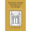 Ancient Greek Architects at Work: Problems of Structure and Design - Paperback