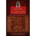 Maya E Groups: Calendars, Astronomy, and Urbanism in the Early Lowlands - Paperback
