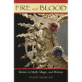 Fire and Blood: Rubies in Myth, Magic, and History - Hardcover