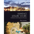 Making Leisure Work: Architecture and the Experience Economy - Paperback