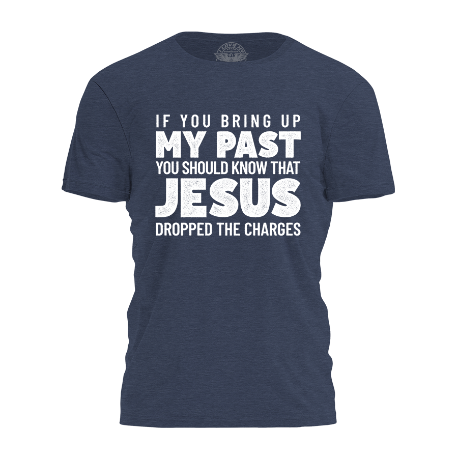 Jesus Dropped The Charges Tee - 4204