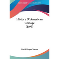 History Of American Coinage (1899) - Paperback