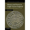 Money and Power in Anglo-Saxon England - Paperback