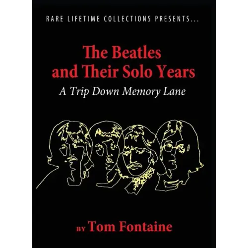 The Beatles and Their Solo Years: A Trip Down Memory Lane - Hardcover