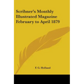 Scribner's Monthly Illustrated Magazine February to April 1879 - Paperback
