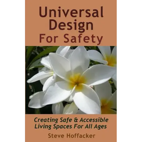 Universal Design For Safety: Creating Safe & Accessible Living Spaces For All Ages - Paperback