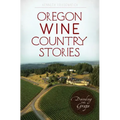 Oregon Wine Country Stories: Decoding the Grape - Paperback