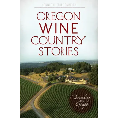 Oregon Wine Country Stories: Decoding the Grape - Paperback