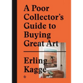 A Poor Collector's Guide to Buying Great Art - Hardcover