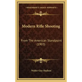 Modern Rifle Shooting: From The American Standpoint (1903) - Hardcover