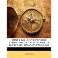 Index Manuscriptorum Bibliothecae Batthyanianae Dioecesis Transsylvaniensis - Paperback