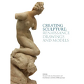 Creating Sculpture: Renaissance Drawings and Models - Hardcover
