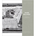Home Delivery: Fabricating the Modern Dwelling - Hardcover