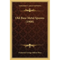 Old Base Metal Spoons (1908) - Paperback