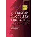 Museum and Gallery Education: A Manual of Good Practice - Paperback