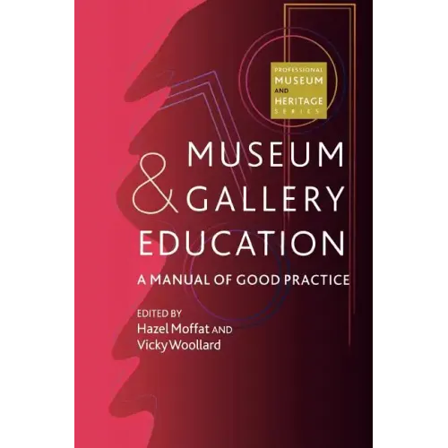 Museum and Gallery Education: A Manual of Good Practice - Paperback