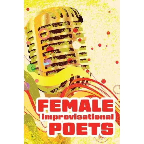 Female Improvisational Poets: Challenges and Achievements in the Twentieth Century - Paperback