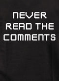 Never Read The Comments T-Shirt
