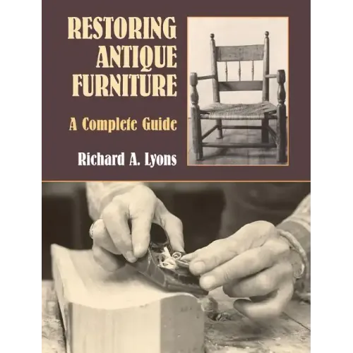 Restoring Antique Furniture: A Complete Guide - Paperback