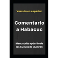 Comentario a Habacuc: Manuscrito apócrifo de las Cuevas de Qumrán - Paperback