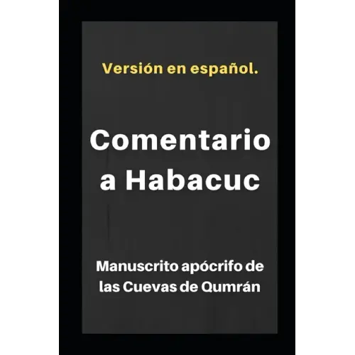 Comentario a Habacuc: Manuscrito apócrifo de las Cuevas de Qumrán - Paperback