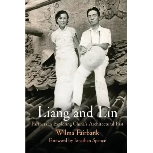 Liang and Lin: Partners in Exploring China's Architectural Past - Paperback