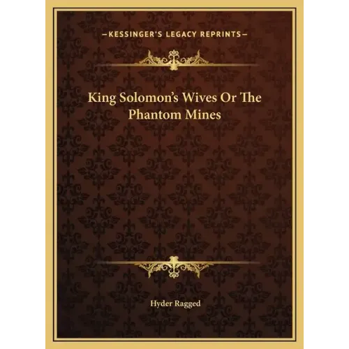 King Solomon's Wives Or The Phantom Mines - Hardcover