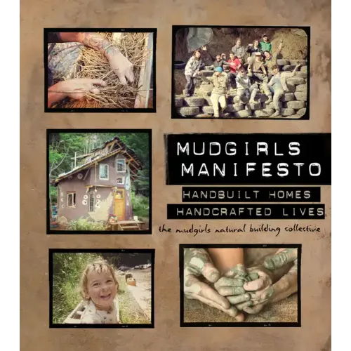 Mudgirls Manifesto: Handbuilt Homes, Handcrafted Lives - Paperback