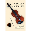 Violin Varnish - Paperback