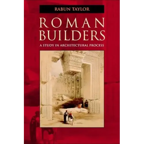 Roman Builders: A Study in Architectural Process - Paperback