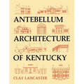 Antebellum Architecture of Kentucky - Paperback