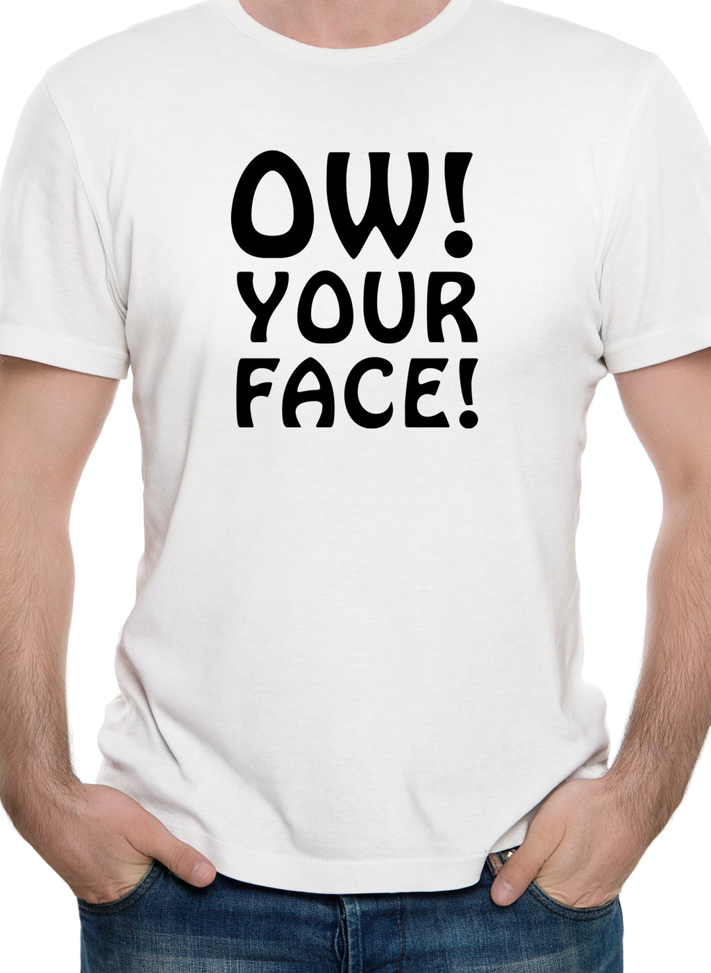 Ow! Your Face! T-Shirt