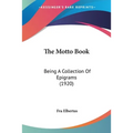 The Motto Book: Being A Collection Of Epigrams (1920) - Paperback