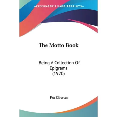 The Motto Book: Being A Collection Of Epigrams (1920) - Paperback