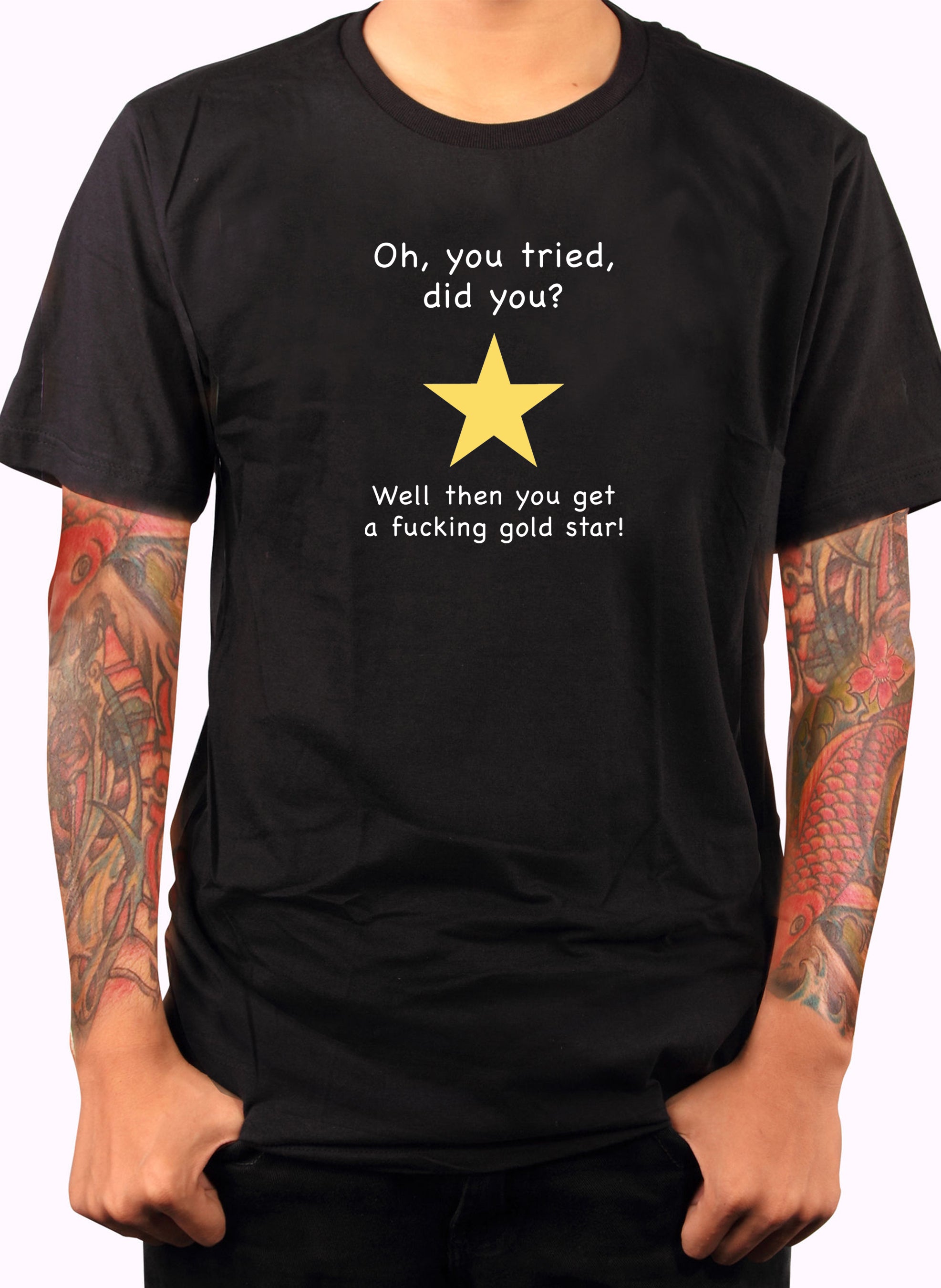 Oh, you tried, did you? T-Shirt