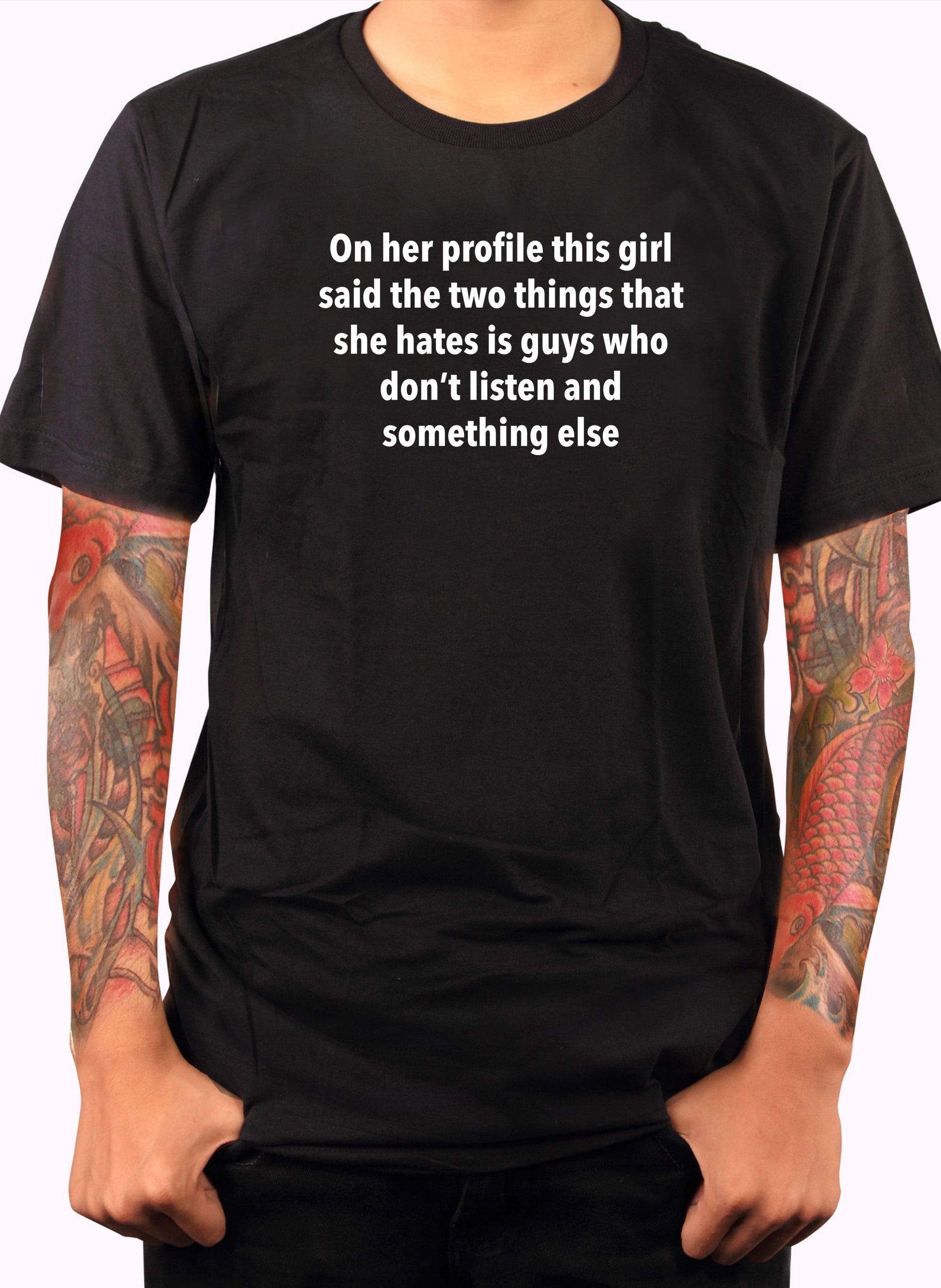 On her profile this girl said the two things that she hates T-Shirt