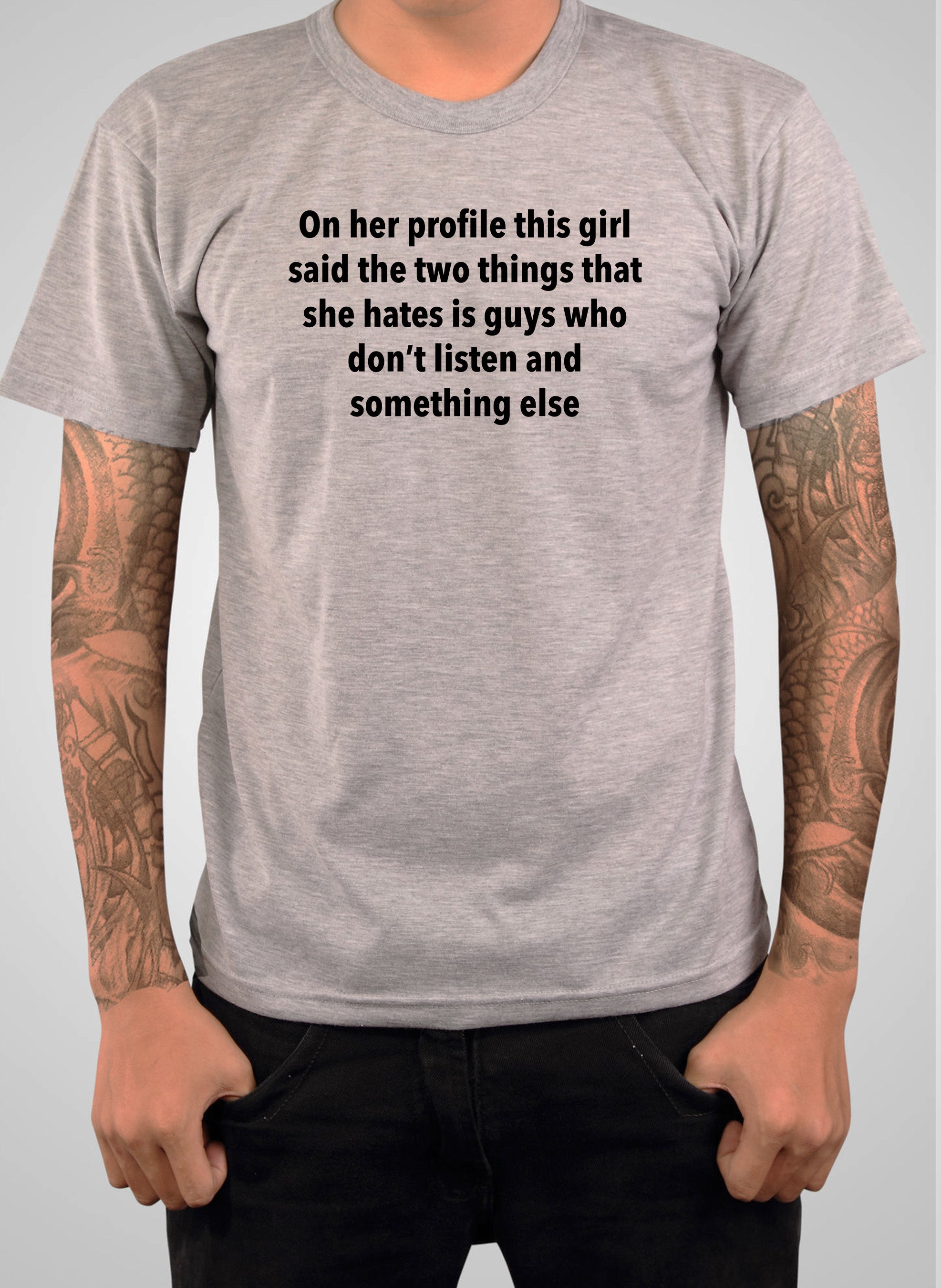 On her profile this girl said the two things that she hates T-Shirt
