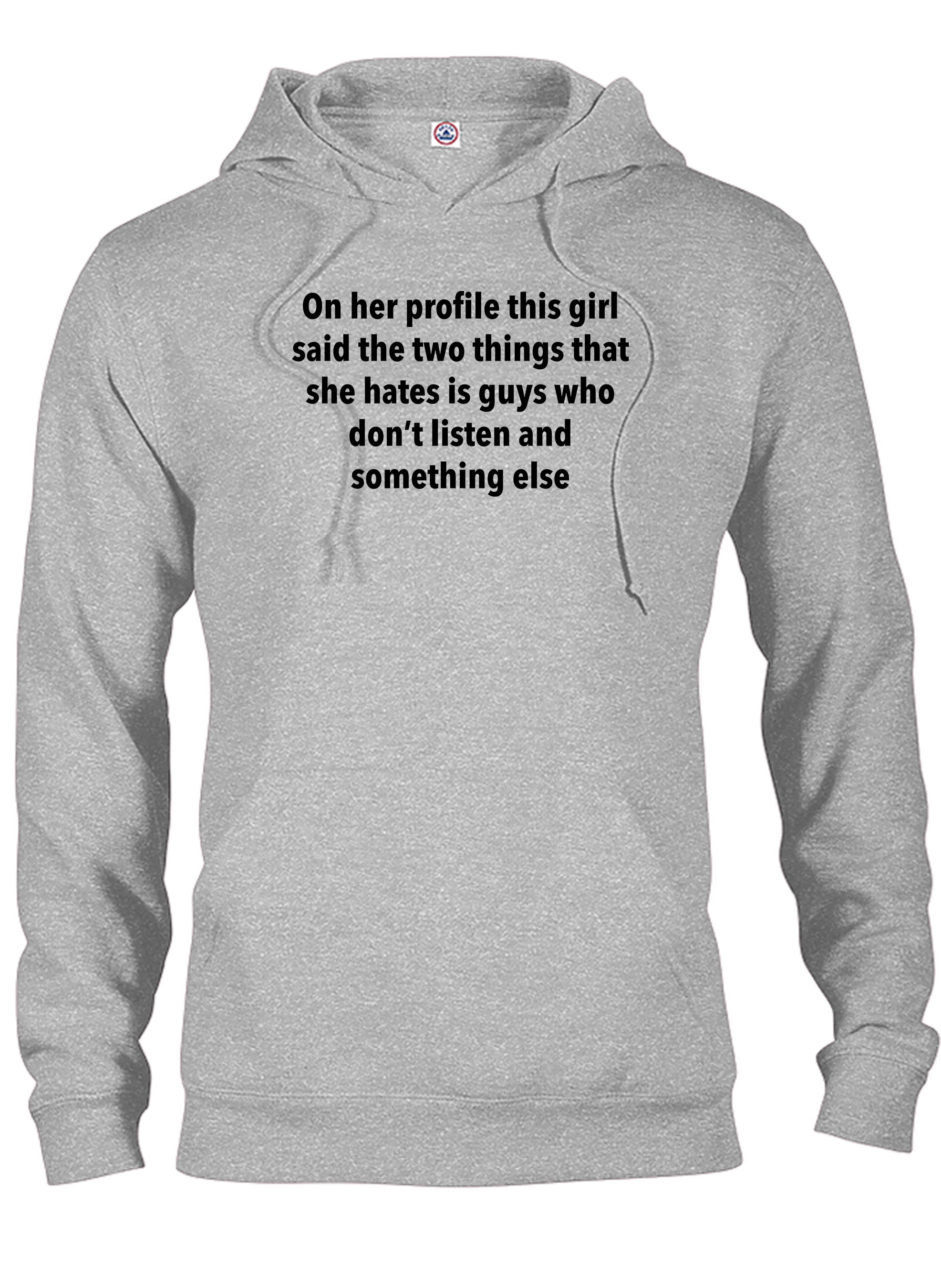 On her profile this girl said the two things that she hates T-Shirt