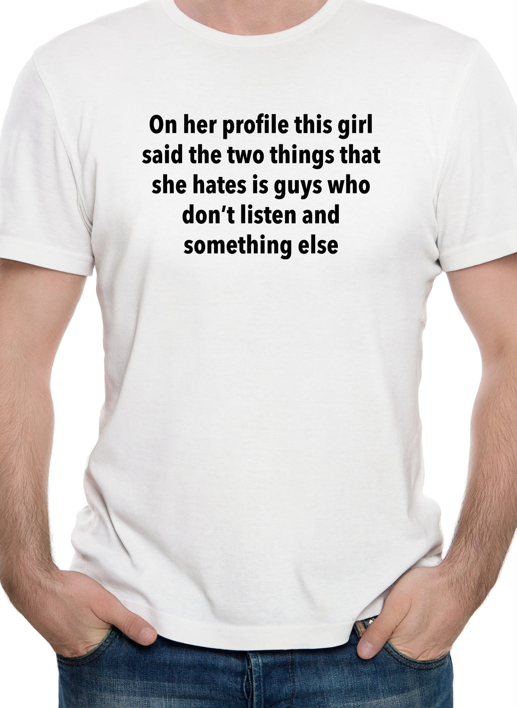 On her profile this girl said the two things that she hates T-Shirt