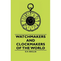 Watchmakers and Clockmakers of the World - Hardcover