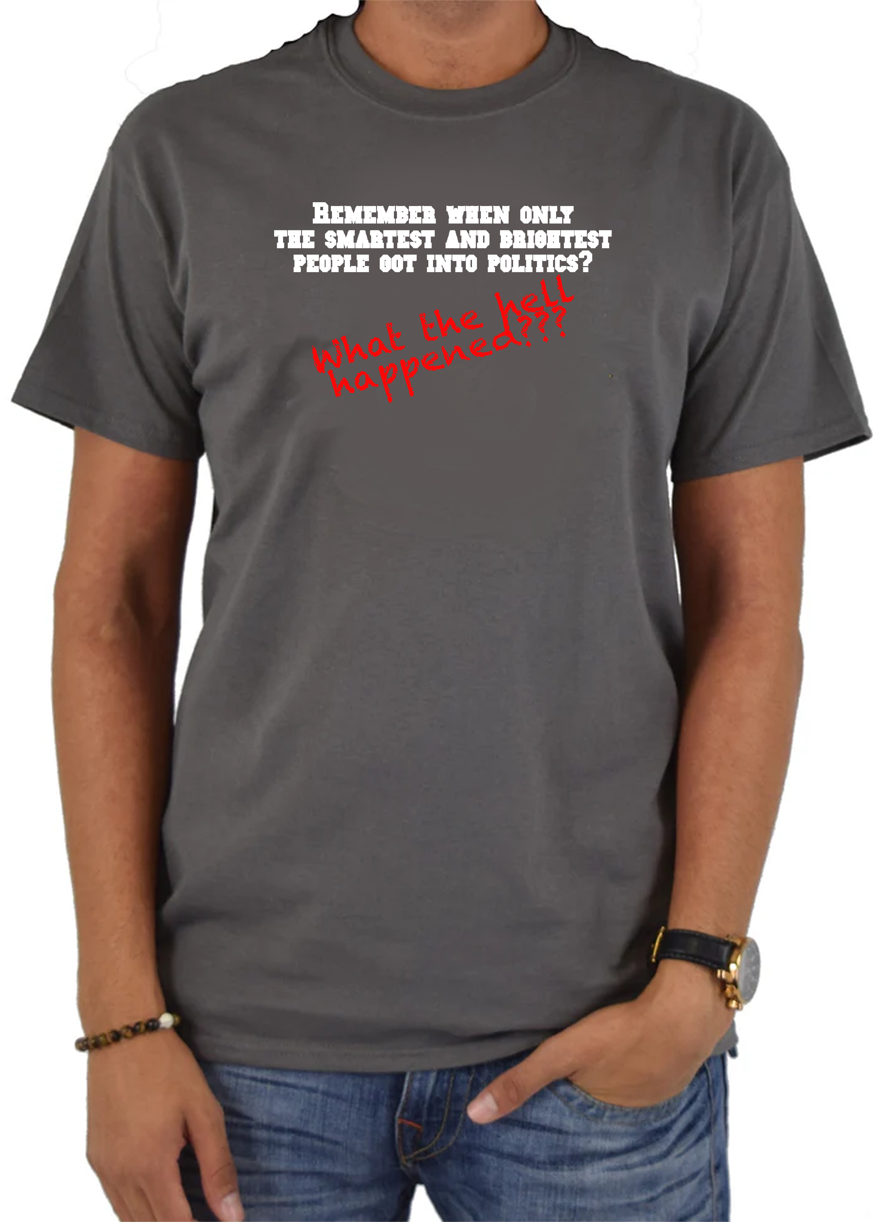 Remember when only the smartest and brightest people got into politics? T-Shirt