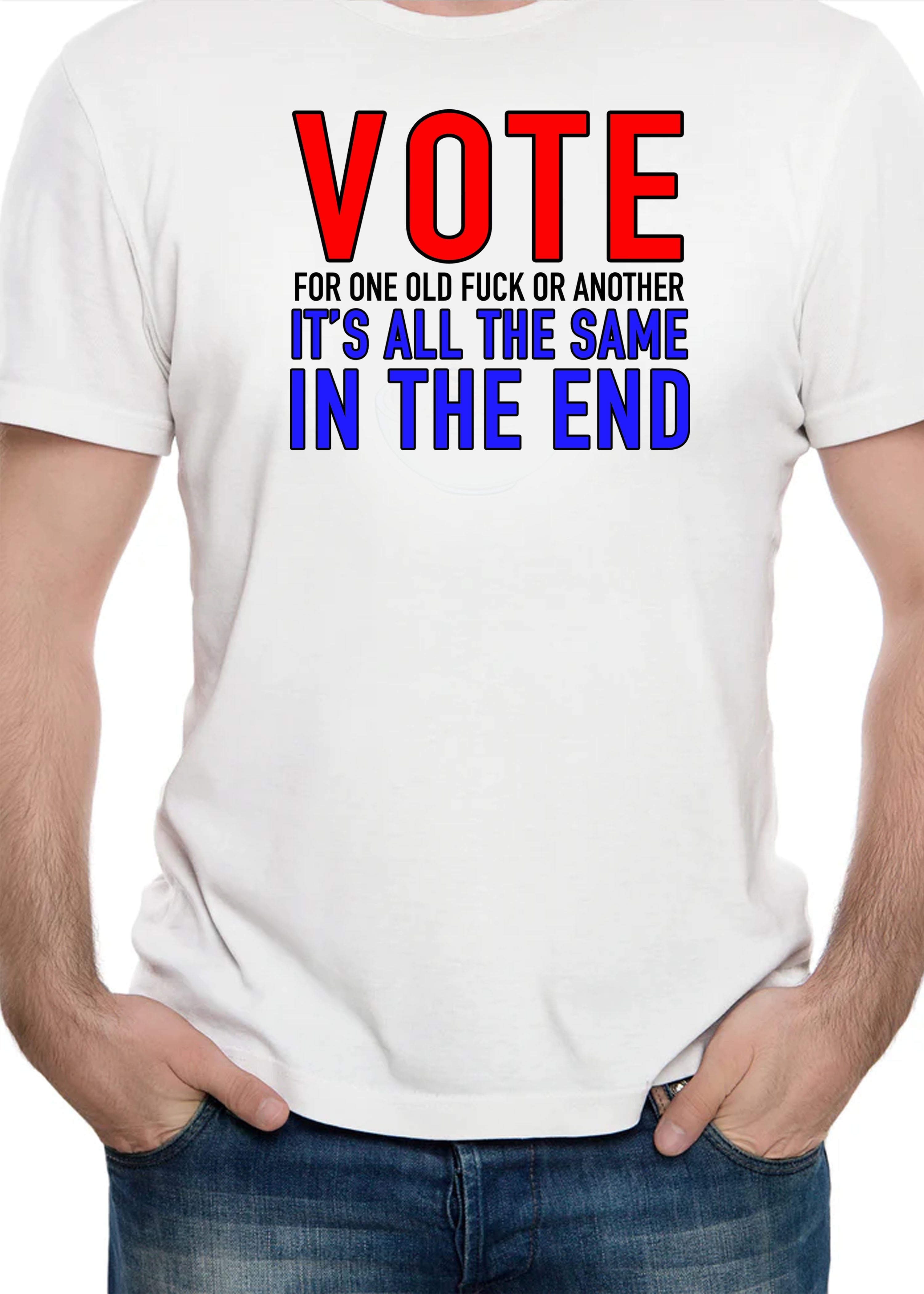 Vote for One Old Fuck or Another T-Shirt
