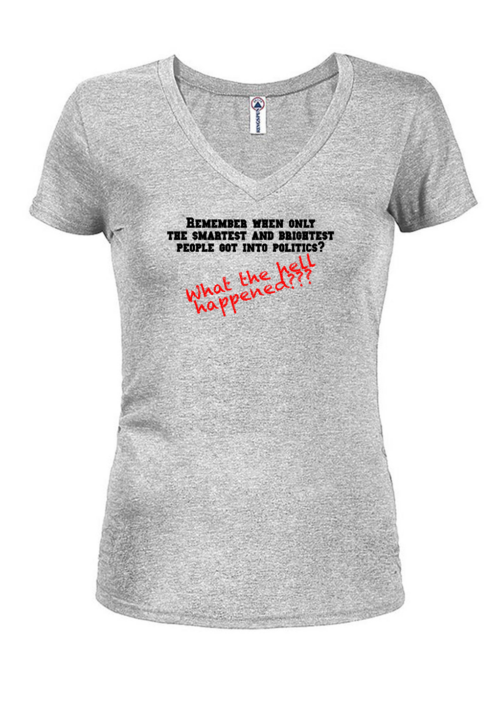 Remember when only the smartest and brightest people got into politics? T-Shirt