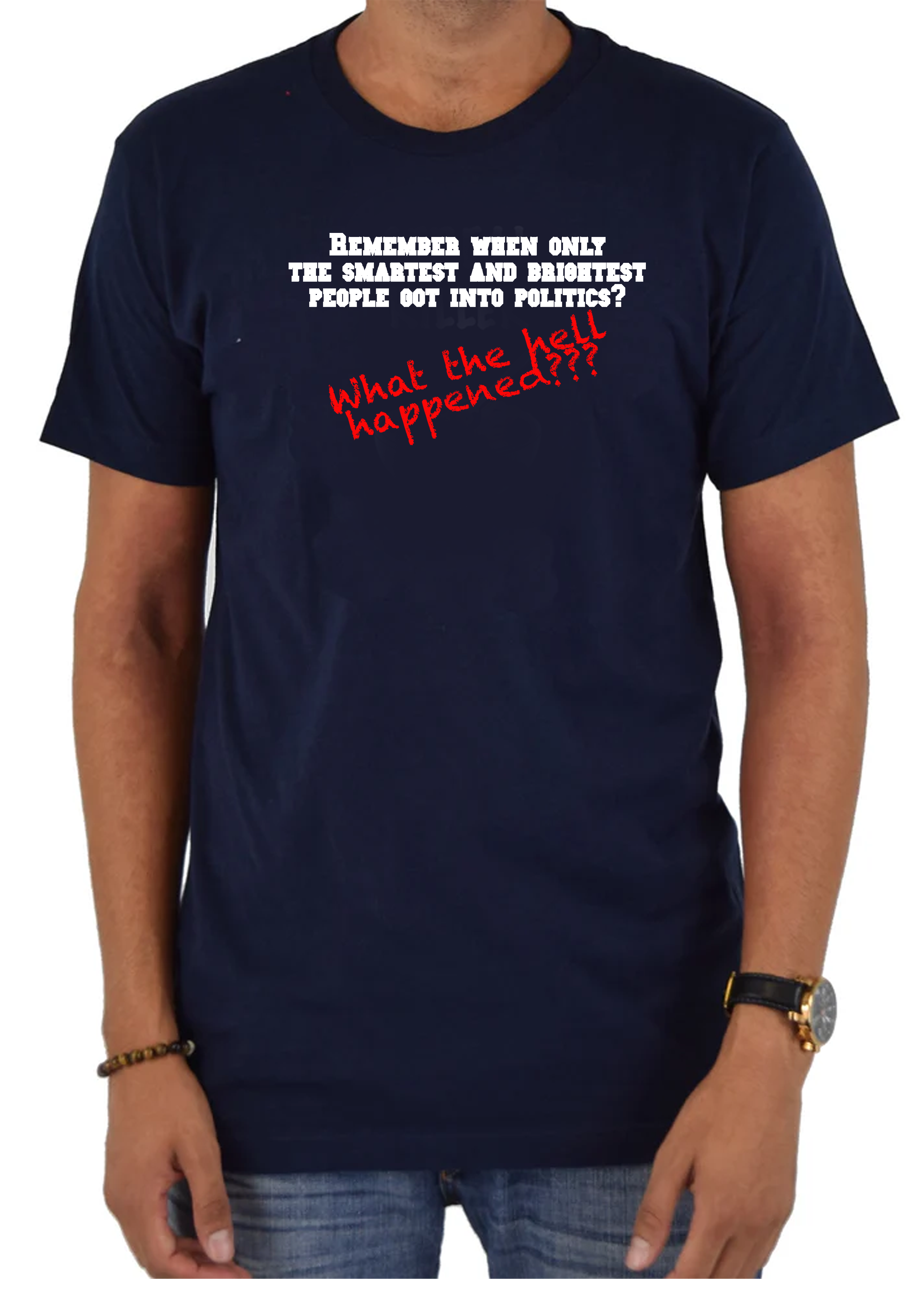 Remember when only the smartest and brightest people got into politics? T-Shirt