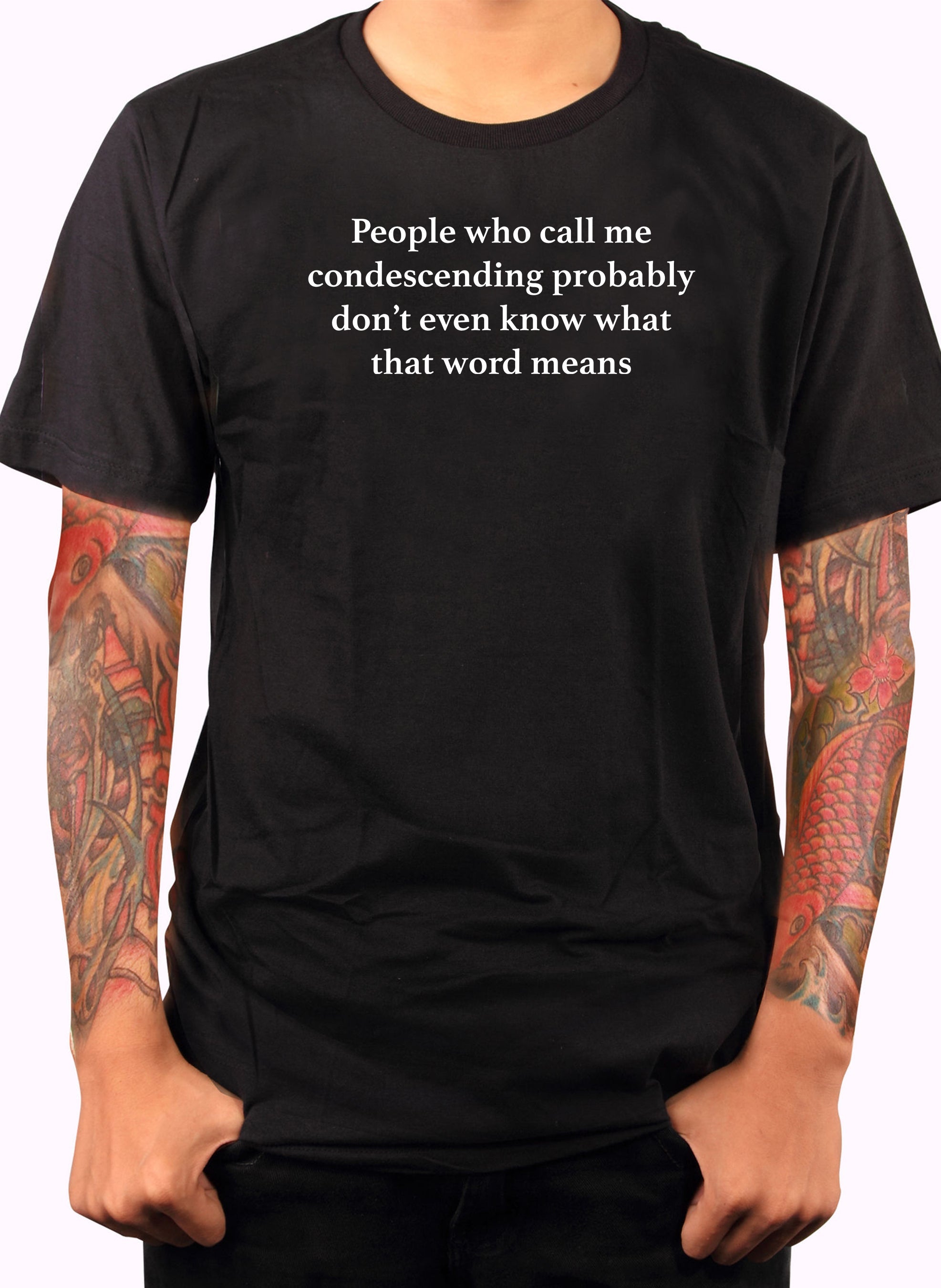 People who call me condescending T-Shirt