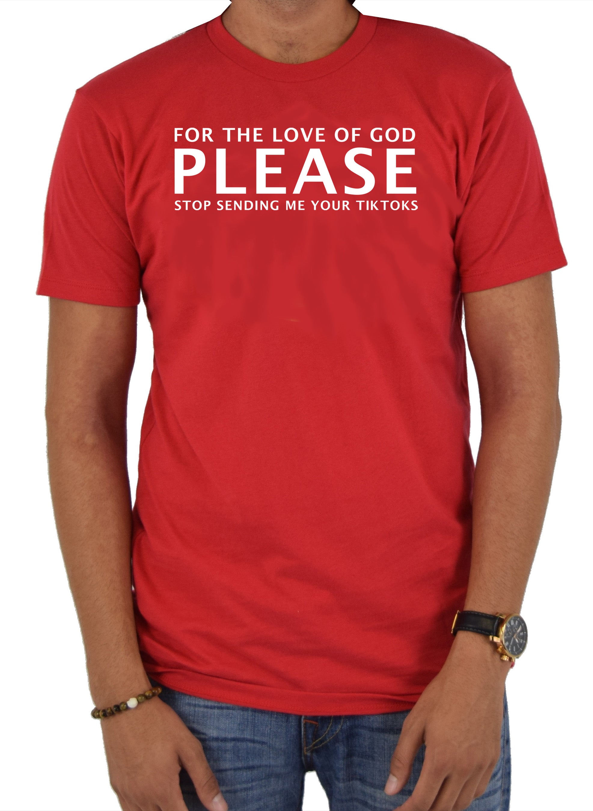 Please Stop Sending Me Your TikToks T-Shirt
