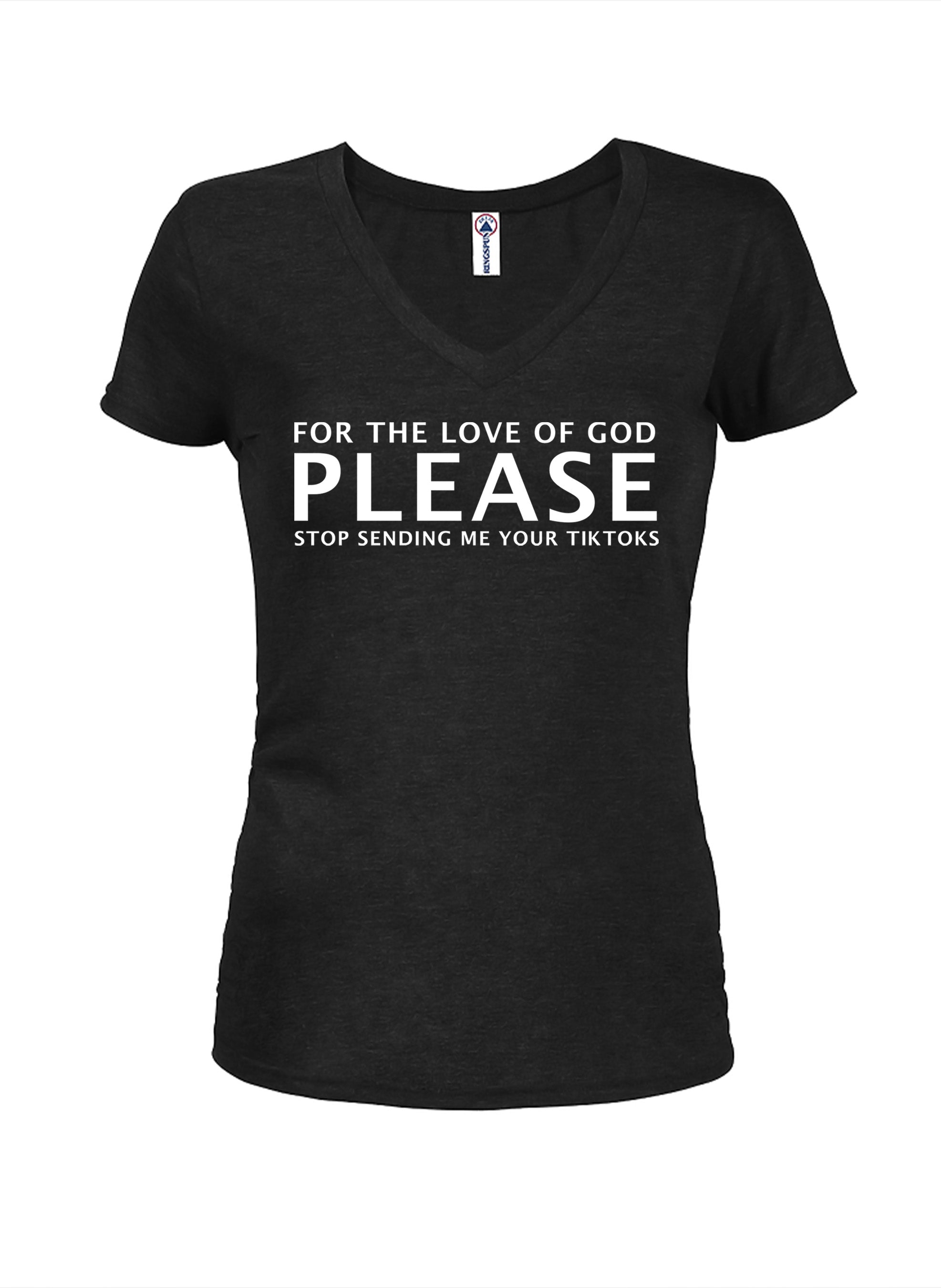 Please Stop Sending Me Your TikToks Juniors V Neck T-Shirt