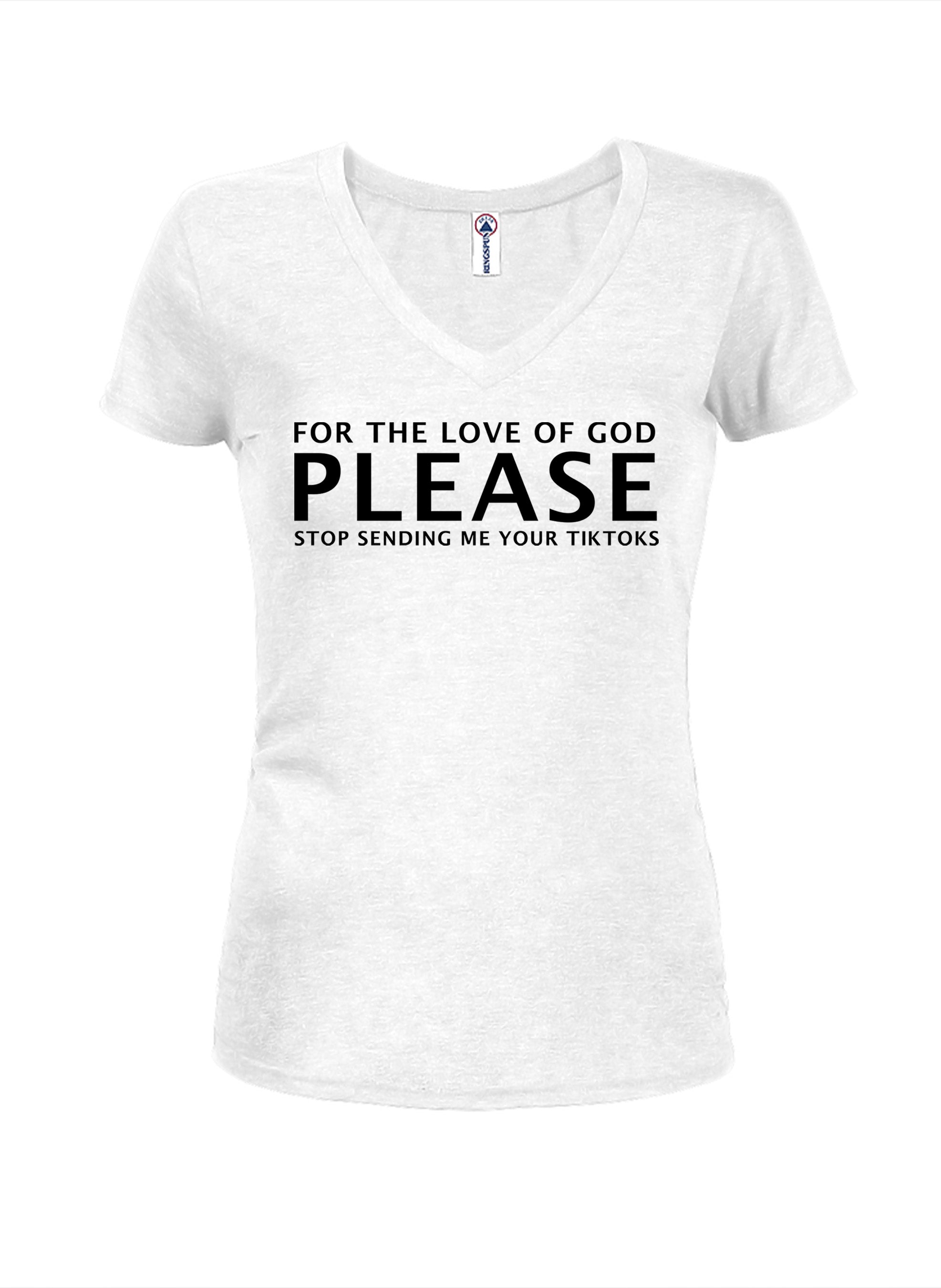Please Stop Sending Me Your TikToks T-Shirt