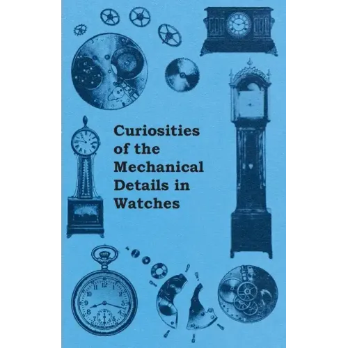 Curiosities of the Mechanical Details in Watches - Paperback
