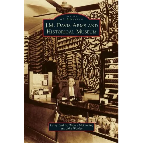 J. M. Davis Arms and Historical Museum - Hardcover